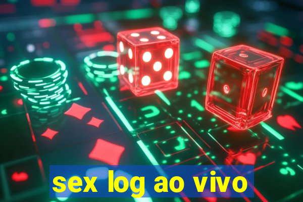 sex log ao vivo